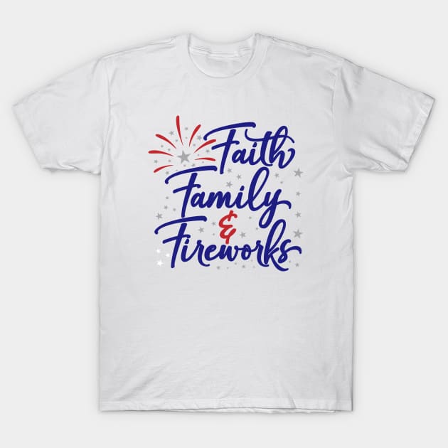 4th of July Patriotic Faith Family and Fireworks Gift T-Shirt by Ramadangonim